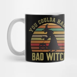 You coulda had a bad witch Mug